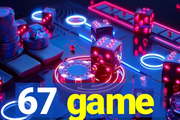 67 game